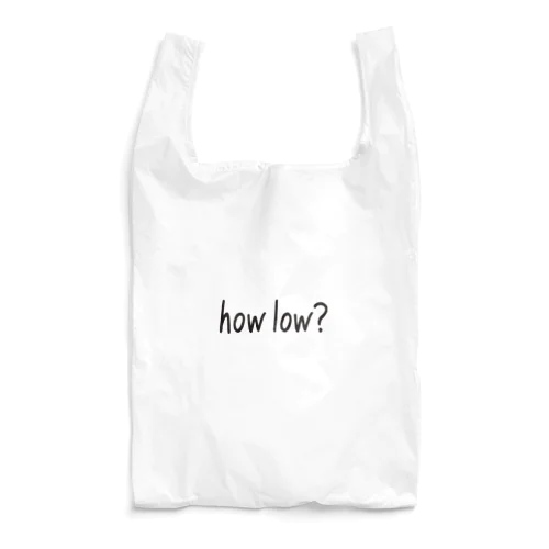 how low? Reusable Bag