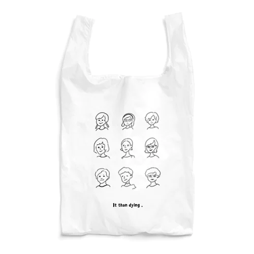 It than dying. Reusable Bag