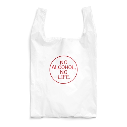 NO ALCOHOL, NO LIFE. Reusable Bag