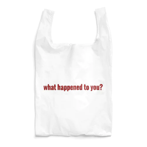 what happened to you? Reusable Bag