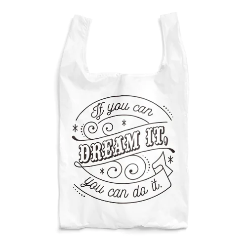 If you can dream it, you can do it. Reusable Bag