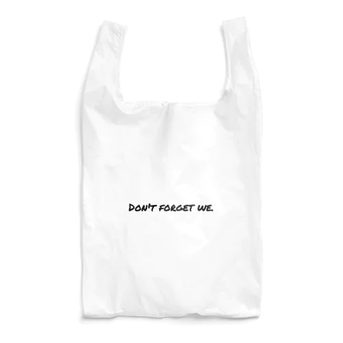 Don't forget we. Reusable Bag