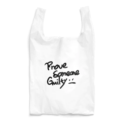 ProVe SoMeoNe GuilTy Reusable Bag