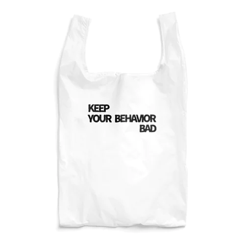 KEEP YOUR BEHAVIOR BADシリーズ Reusable Bag