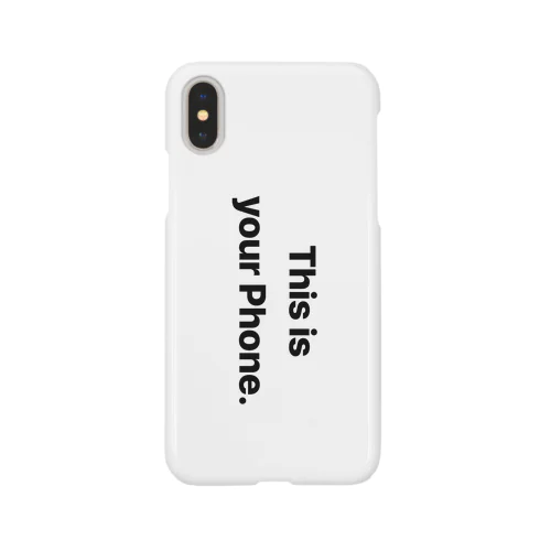 This is your phone. Smartphone Case