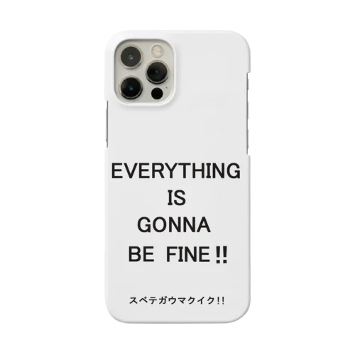 EVERYTHING IS GONNA BE FINE!! スベテガウマクイク！！ Smartphone Case
