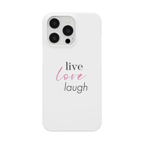 生きよう、愛そう、笑おう-live love laugh- スマホケース