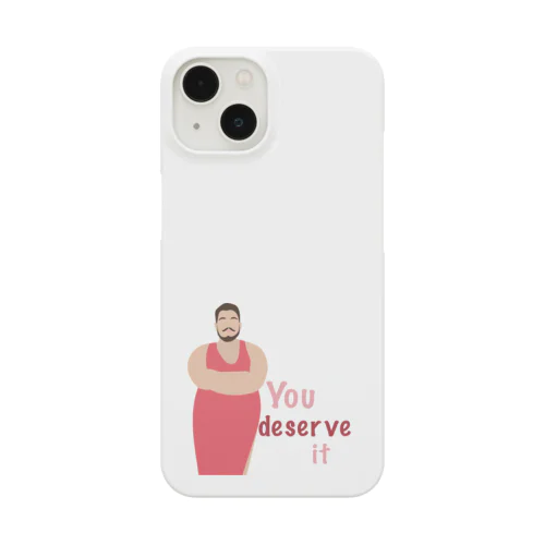 You deserve it Smartphone Case