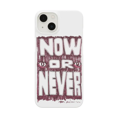 NOW OR NEVER Smartphone Case