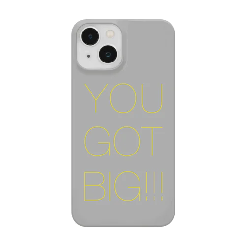 YOU GOT BIG!!! Smartphone Case