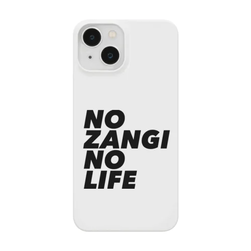 NO ZANGI NO LIFE スマホケース