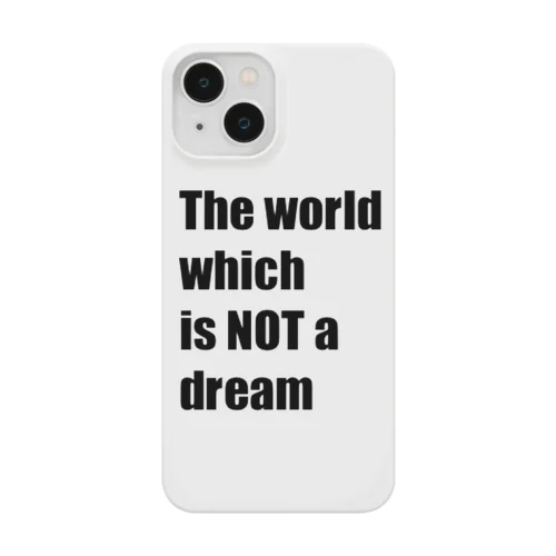 The world which is NOT a dream Smartphone Case