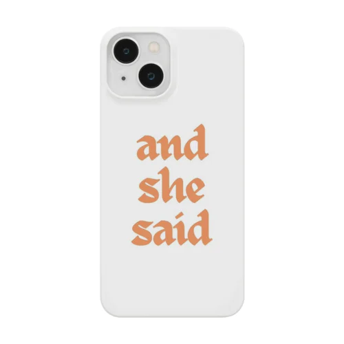 and she said Smartphone Case