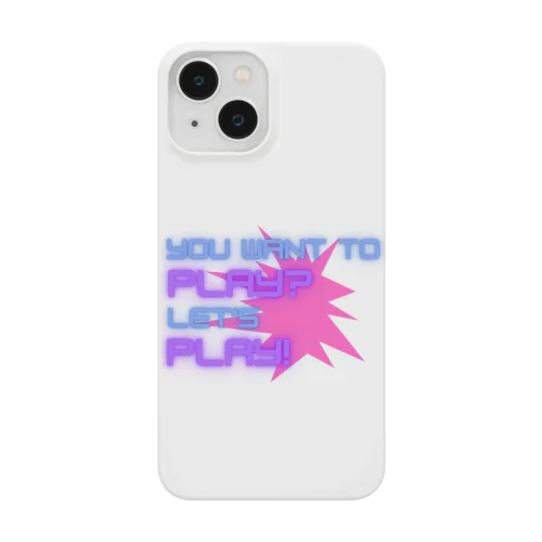 YOU WANT TO PLAY? Smartphone Case