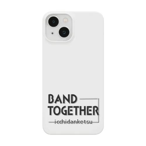 BAND TOGETHER/一致団結 スマホケース