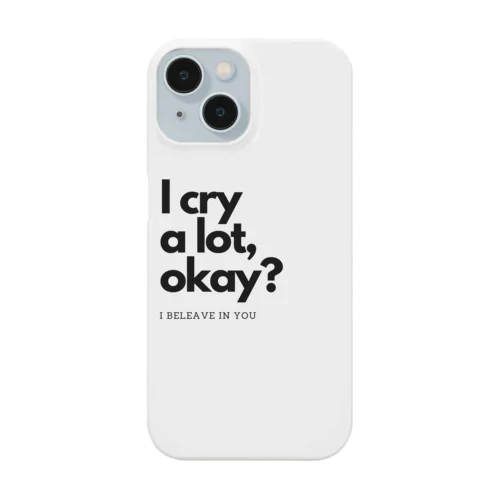 I cry a lot,okay? Smartphone Case