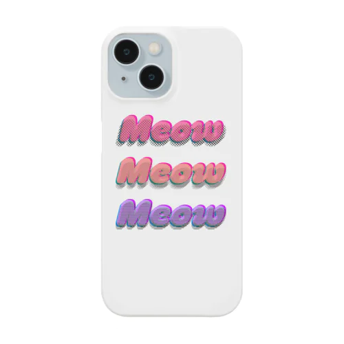 Meow Meow Meow Smartphone Case