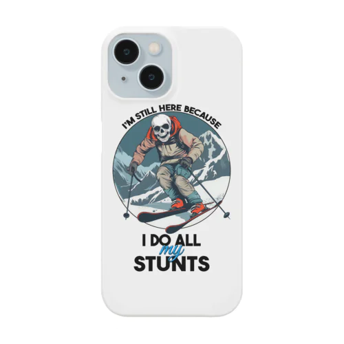 I'm Still Here Because I Do All My Stunts Smartphone Case