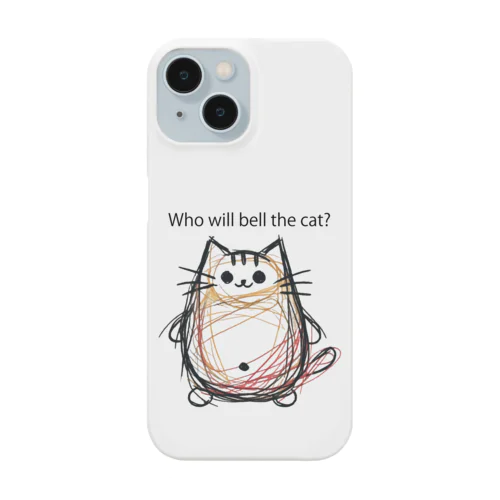 誰が猫に鈴をつけるのか？ Smartphone Case