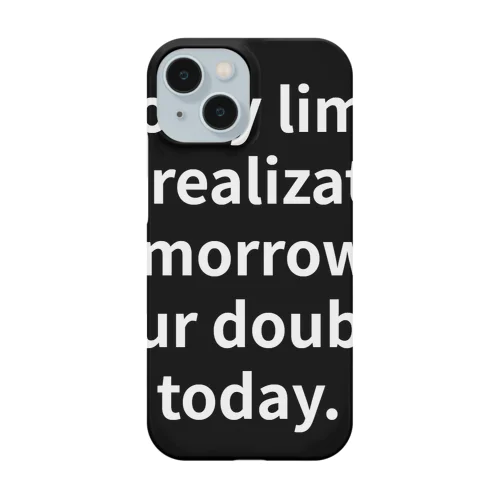 "The only limit to our realization of tomorrow will be our doubts of today." - Franklin D.  スマホケース