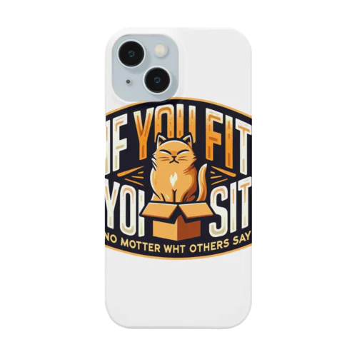 If you fit, you sit, no matter what others say.   自分に合っていれば、他人が何と言おうと座れ。 Smartphone Case