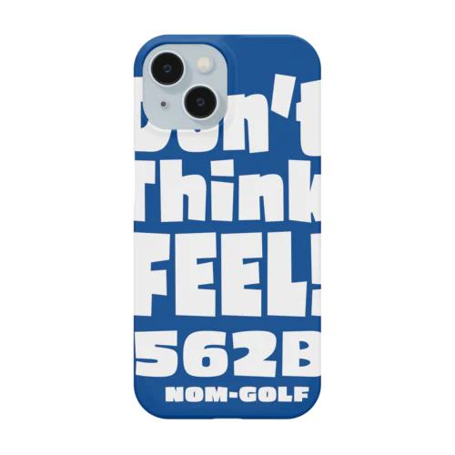 Don't think, FEEL!　ブルーバックグッズ Smartphone Case