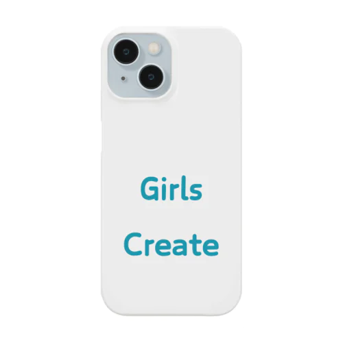 Girls Create-女性たちが創造的である事を表す言葉 スマホケース
