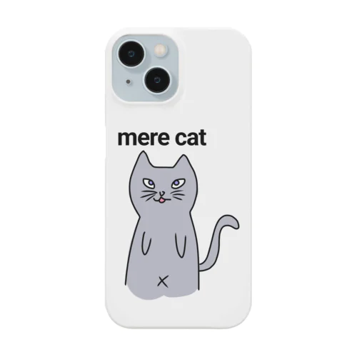 mere cat ただの猫 スマホケース