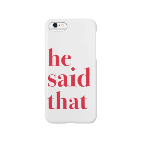 he said that Smartphone Case