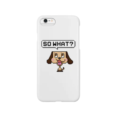 SO WHAT？ Smartphone Case