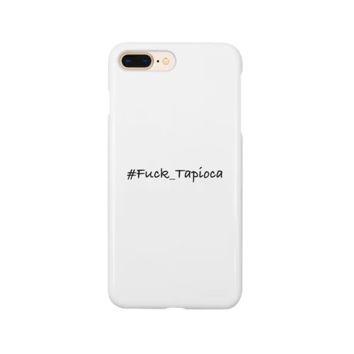 #Fuck_Tapioca_White スマホケース