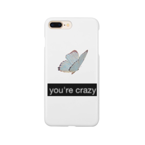 you're crazy Smartphone Case