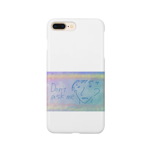 Don't ask me. Smartphone Case