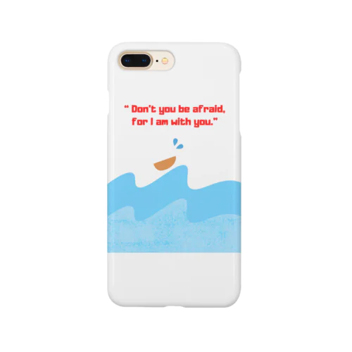 Don’t you be afraid, for I am with you. Smartphone Case