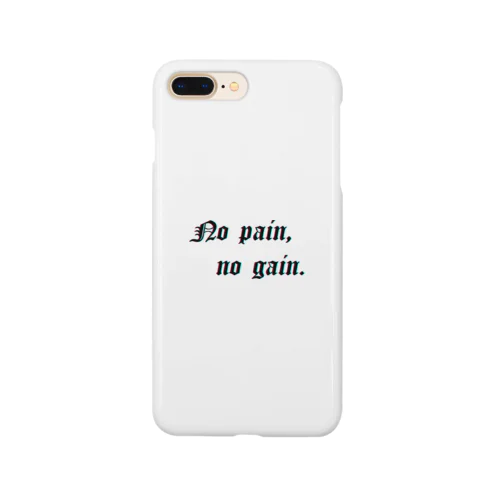 No pain, no gain.  Smartphone Case