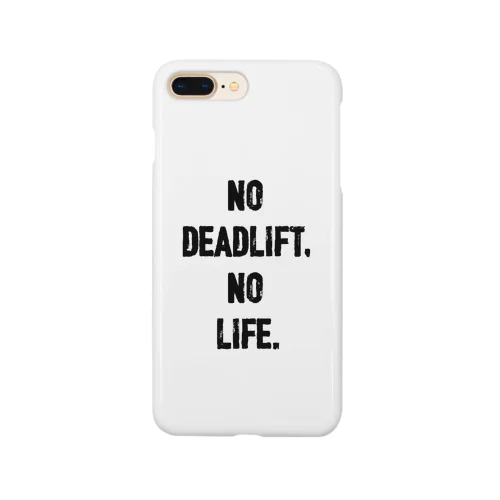 NO DEADLIFT,NO LIFE. スマホケース