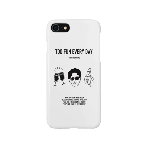 TOO FUN EVERY DAY Smartphone Case