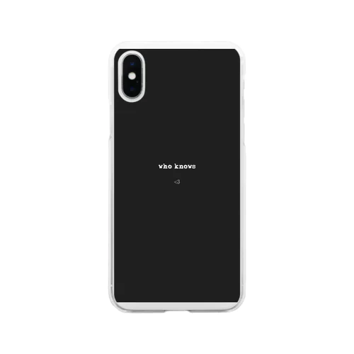 who knows Soft Clear Smartphone Case