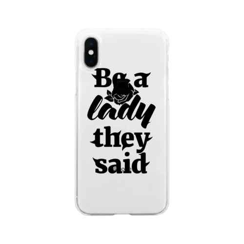 Be A Lady They Said (Black) Soft Clear Smartphone Case