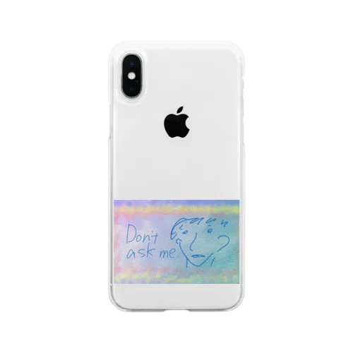 Don't ask me. Soft Clear Smartphone Case