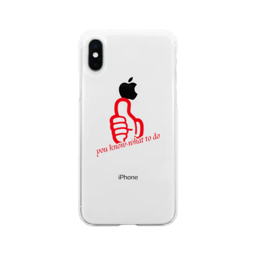 You know what to do Soft Clear Smartphone Case