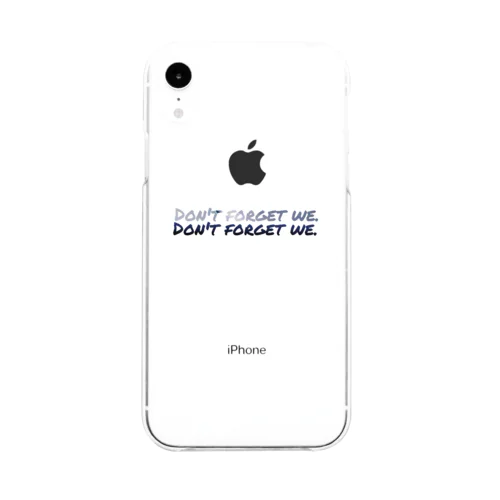 Don't forget we. Soft Clear Smartphone Case