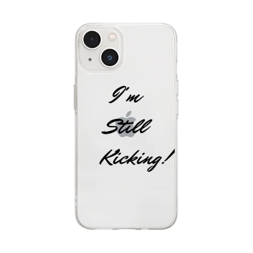 I'm still kicking.    まだ蹴っています。  私は生きていて、活動しています。 Soft Clear Smartphone Case