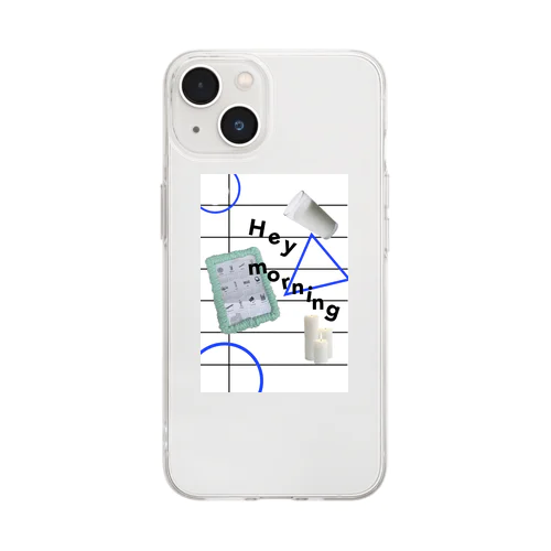 Hey morning Soft Clear Smartphone Case