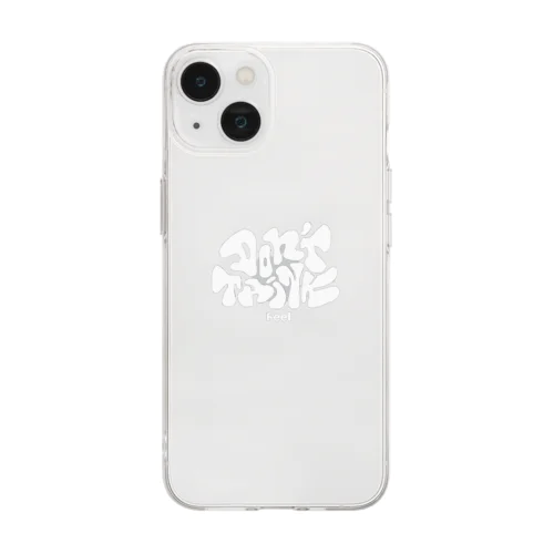 Don't Think Feel Soft Clear Smartphone Case