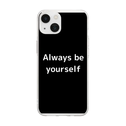 Always be yourself Soft Clear Smartphone Case