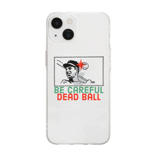 Be careful Dead ball Tシャツ ソフトクリアスマホケース