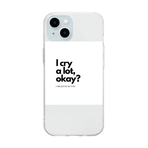 I cry a lot,okay? Soft Clear Smartphone Case