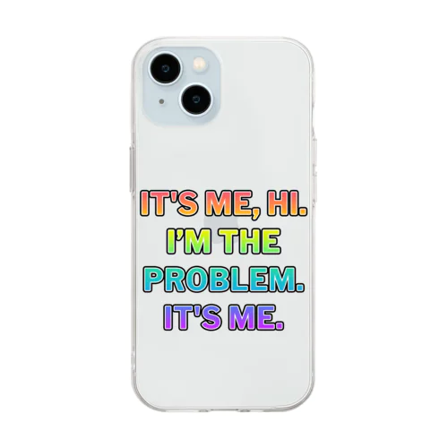 IT'S ME, HI.I’M THE PROBLEM.IT'S ME. Rainbow color gradation Soft Clear Smartphone Case