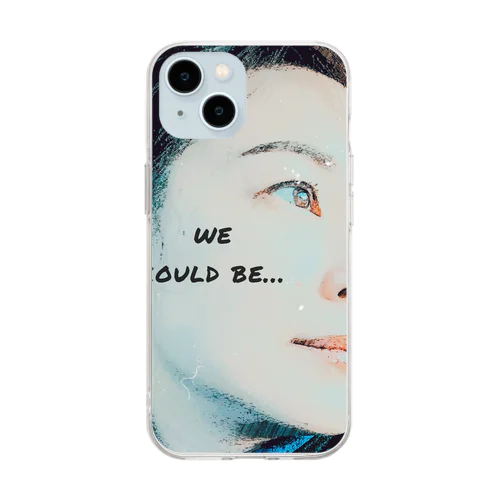 we could be... Soft Clear Smartphone Case